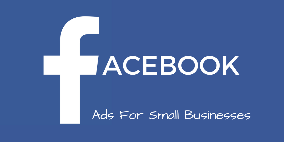 Facebook Ads for Small Businesses